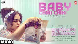 Baby Chiki Chiki Audio Song | Kadhalikka Neramillai | Jayam Ravi | Nithya Menen | AR Rahman