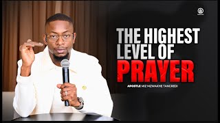 The Highest Level of Prayer | Apostle Miz Mzwakhe Tancredi | Rebroadcast