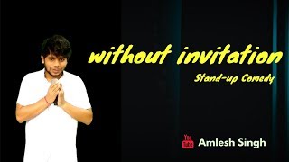 Without invitation | Stand-up Comedy |  अगर आप तनाव दूर करना चाहते हैं तो इस वीडियो को जरूर देखें!