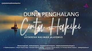 PENGHALANG CINTA YANG HAKIKI - USTADZAH HALIMAH ALAYDRUS