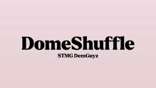 STMG DemGuyz - DomeShuffle [Lyrics]