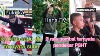 2 raja gombal ternyata pendekar PSHT hans tv dan Luki ka