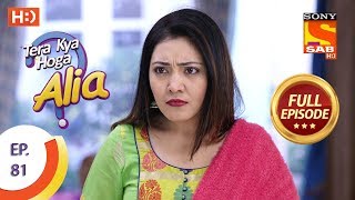 Tera Kya Hoga Alia - Ep 81 - Full Episode - 17th December 2019