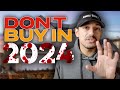 Reasons You SHOULDN'T Buy A Home in 2024