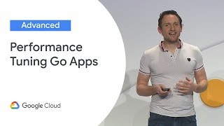 Performance Tuning Go Applications on GCP (Cloud Next '19)
