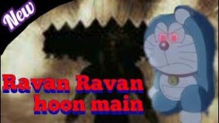 RAVAN RAVAN HOON MAIN -Doraemon new song || AMV || Hindi