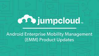 Android Enterprise Mobility Management (EMM) Product Updates