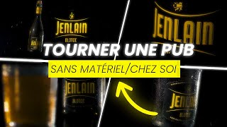 TOURNER UNE PUB SANS MATÉRIEL DANS SA CHAMBRE