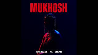 Mukhosh | Apeiruss feat. Lisan (Official Audio)