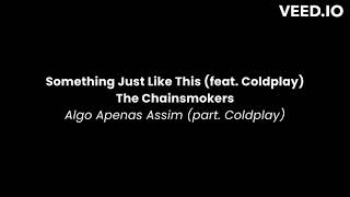 The Chainsmokers (ft. Coldplay) - Something Just Like This - Traducao - Legendado - Lyrics-Portugues