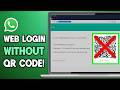 How to log into whatsapp web without qr code (easy method).