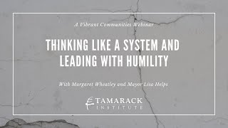 Tamarack Institute webinar: Thinking Like a System and Leading with Humility