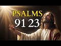 Psalm 91 and Psalm 23: The Two Most Powerful Prayers in the Bible