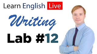 Writing Lab #12 | Learn English Writing