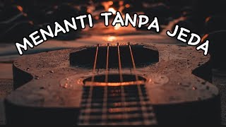 MENANTI TANPA JEDA - (Liriklagu) |Musikviral | Musik2024