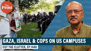 Cops on American campuses as Gaza-Israel protests divide Democrats, liberals. India says gotcha!