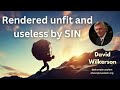 david wilkerson rendered unfit and useless by sin sermon must watch