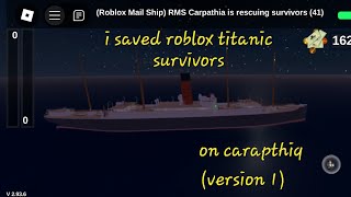 I saved roblox titanic survivors in carpathia (version 1)