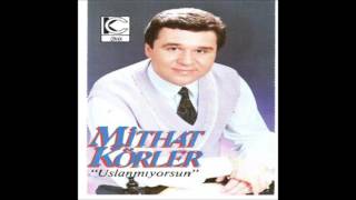 Mithat Körler - Uslanmıyorsun