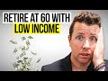 Can I Retire at 60 With A Low Income?!?