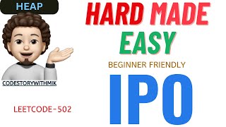 IPO | Easy Beginner Friendly | Story To Code | Leetcode 502 | codestorywithMIK
