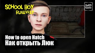 SchoolBoy Runaway — How to open the Hatch «Guide 100%»