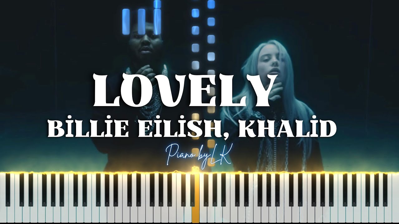 Billie Eilish, Khalid - Lovely | Piano Cover By LK - YouTube