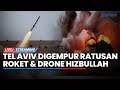 🔴Ratusan Roket & Drone Hizbullah Balas Serang ke Tel Aviv hingga Buat Warga Israel Kocar-kacir