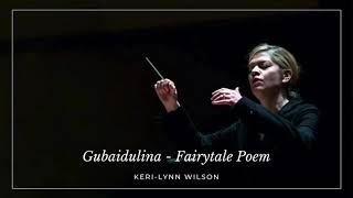 Keri-Lynn Wilson: Gubaidulina - Fairytale Poem