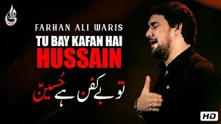Farhan Ali Waris | Tu Bay Kafan Hai Hussain | Noha | 2016