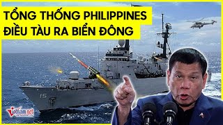 Tin Biển Đông 20/04: Philippines điều tàu quân sự đối phó Trung Quốc trên Biển Đông