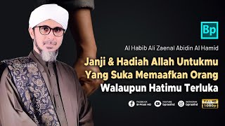 Jadi Pribadi Yang Lebih Sabar dan Pemaaf, Berat ??? Ya... | Habib Ali Zaenal Abidin Al Hamid