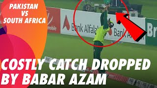 Costly Catch Dropped By Babar Azam | Pakistan vs South Africa | 3rd T20I PCB | ME2E