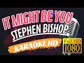 It Might Be You Karaoke - Stephen Bishop