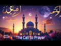 The Call to Prayer — A Spiritual Islamic Nasheed | Heart-Touching Vocals & Visuals #nasheed