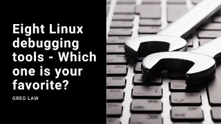 8 Linux debugging tools