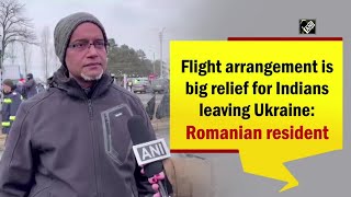 Flight arrangement is big relief for Indians leaving Ukraine: Romanian resident