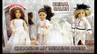 AMERICAN GIRL DOLL WENT WEDDING SHOPPING WITH HER BEST FRIENDS. Which DRESS is she PICKING?