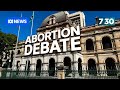 Political party in Queensland vows to introduce bill to recriminalise abortion | 7.30