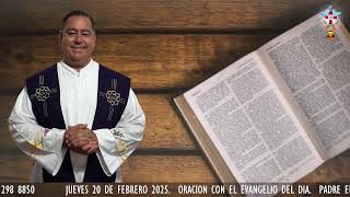 JUEVES 20 DE FEBRERO DE 2025. ORACION CON EL EVANGELIO DEL DIA.