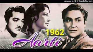 aarti-1962 aapne yaad dilaya Mohammed Rafi, Lata Mangeshkar Md Roshan