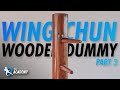 Wing Chun Wooden Dummy Breakdown (Part 3)