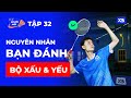 Tập 32: Vì Sao Động Tác Bạn XẤU Và YẾU