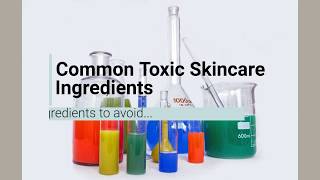 5 Skincare Ingredients to Avoid  -- Toxic Skin Care