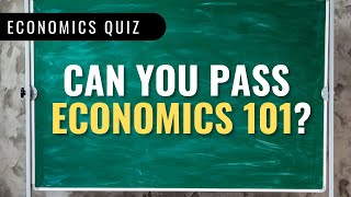 Economics 101 Quiz - 10 Questions and Answers in 10 Minutes!