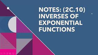 2C.10 Inverses of Exponential Functions