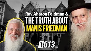 HaRav Aharon Feldman Reveals The Truth About Manis Friedman