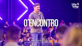 O ENCONTRO | Theophilo Spyra | LifeWay Church - JOINVILLE