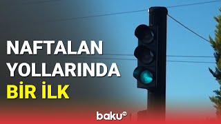 Naftalanda ilk dəfə işıqfor quraşdırıldı