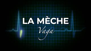 Vaga - La Mèche